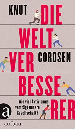 Die Weltverbesserer: Wie viel Aktivismus verträgt unsere Gesellschaft?