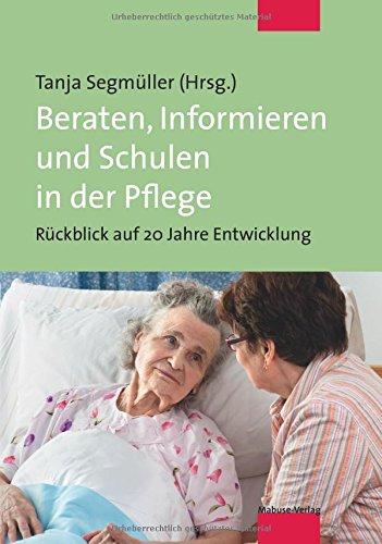 Beraten, Informieren und Schulen in der Pflege. Rückblick auf 20 Jahre Entwicklung