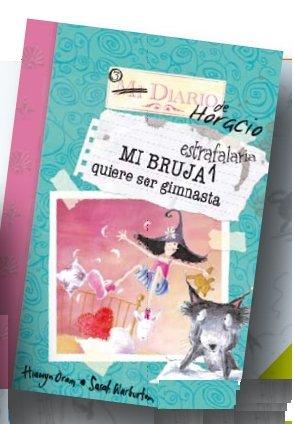 Mi bruja estrafalaria quiere ser gimnasta/ My Unwilling Witch Sleeps Over (Diario de Horacio/ Rumblewick Diaries, Band 3)