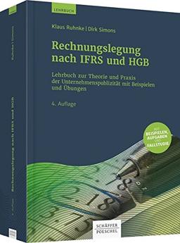 Rechnungslegung nach IFRS und HGB: Lehrbuch zur Theorie und Praxis der Unternehmenspublizität mit Beispielen und Übungen