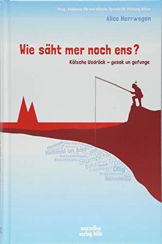 Wie säht mer noch ens?: Kölsche Usdröck – gesok un gefunge