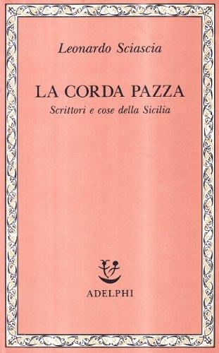 La corda pazza. Scrittori e cose della Sicilia