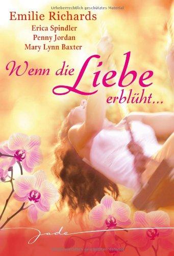 Wenn die Liebe erblüht: 1. Wenn du mich liebst / 2. Jasminduft in der Nacht / 3. Viel mehr als nur eine Affäre / 4. Im Rosengarten der Liebe