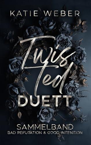 Twisted Duett: Sammelband aus Bad Reputation & Good Intention