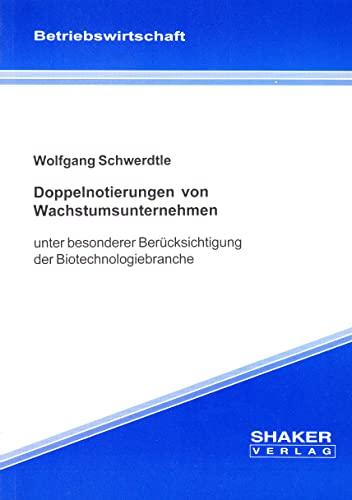 Doppelnotierungen von Wachstumsunternehmen - unter besonderer Berücksichtigung der Biotechnologiebranche