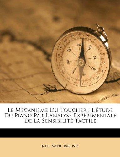 Le Mecanisme Du Toucher: L'Etude Du Piano Par L'Analyse Experimentale de la Sensibilite Tactile