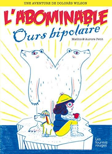 Une aventure de Dolorès Wilson. Vol. 4. L'abominable ours bipolaire