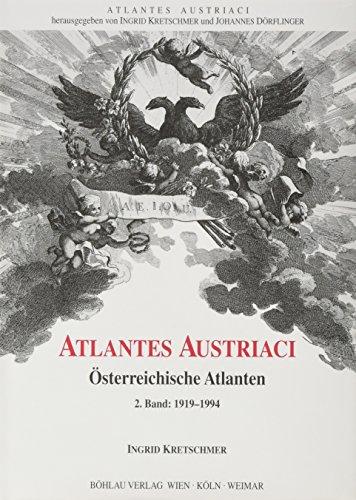 Atlantes Austriaci - Österreichische Atlanten 1561-1994: Atlantes Austriaci, 2 Bde. in 3 Tl.-Bdn., Bd.2, 1919-1994