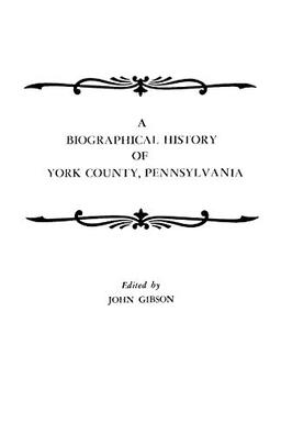 A Biographical History of York County, Pennsylvania