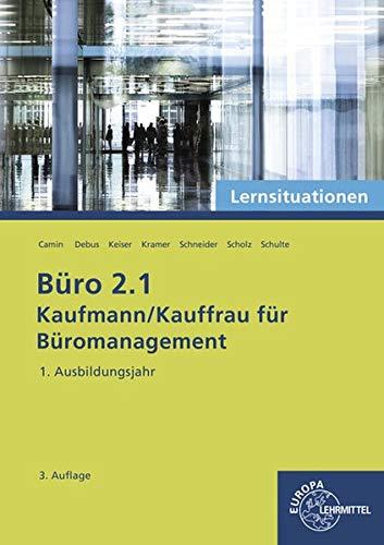 Büro 2.1 - Kaufmann/Kauffrau für Büromanagement: Lernsituationen 1. Ausbildungsjahr