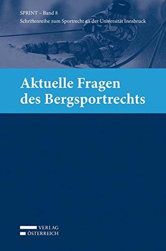 Aktuelle Fragen des Bergsportrechts (Schriftenreihe zum Sportrecht an der Universität Innsbruck)