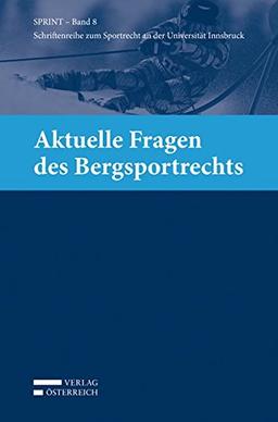 Aktuelle Fragen des Bergsportrechts (Schriftenreihe zum Sportrecht an der Universität Innsbruck)