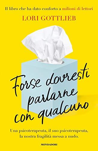 Forse dovresti parlarne con qualcuno. Una psicoterapeuta, il suo psicoterapeuta, la nostra fragilità messa a nudo