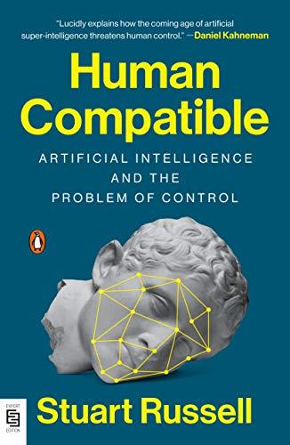 Human Compatible: Artificial Intelligence and the Problem of Control