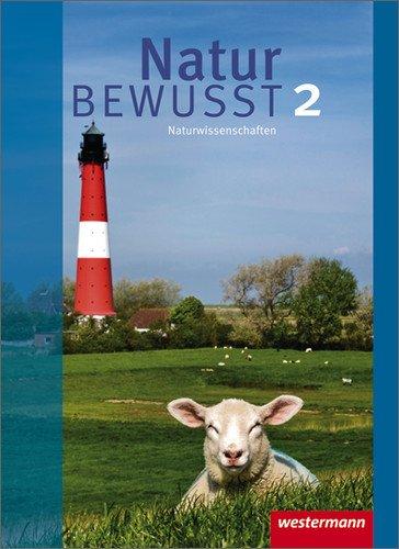 Natur bewusst - Ausgabe 2008 für Gemeinschaftsschulen in Hamburg und Schleswig-Holstein: Schülerband 2: Naturwissenschaften Ausgabe 2008