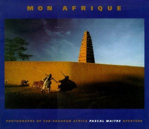 Mon Afrique: Photographs of Sub-Saharan Africa