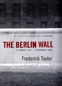 The Berlin Wall: 13 August 1961 - 9 November 1989