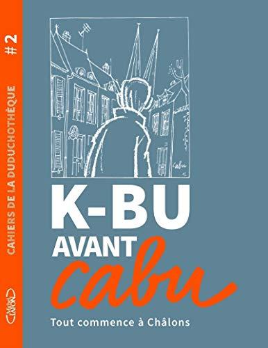 K-Bu avant Cabu : tout commence à Châlons