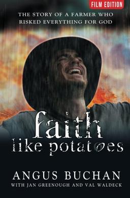 Faith Like Potatoes: The Story Of A Farmer Who Risked Everything For God: The Story of a Farmer Who Dared to Believe in God