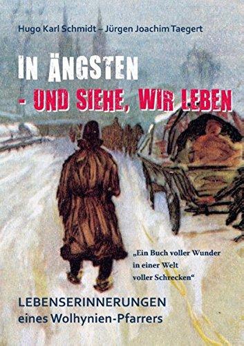 In Ängsten - und siehe, wir leben: Lebenserinnerungen eines Wolhynienpfarrers