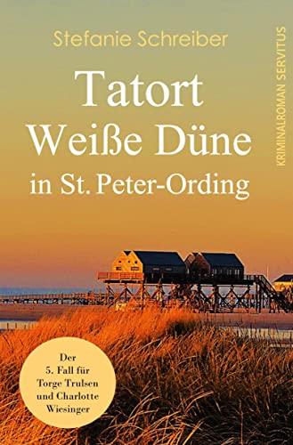 Tatort Weiße Düne in St. Peter-Ording: Der fünfte Fall für Torge Trulsen und Charlotte Wiesinger - Kriminalroman