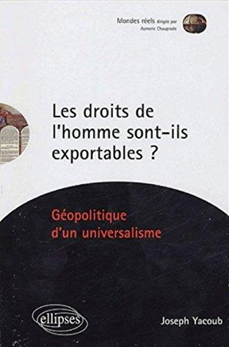 Les droits de l'homme sont-ils exportables ? : géopolitique d'un universalisme