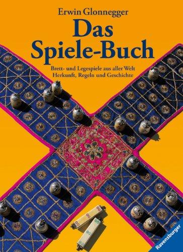 Das Spiele-Buch: Brett- und Legespiele aus aller Welt. Herkunft, Regeln und Geschichte