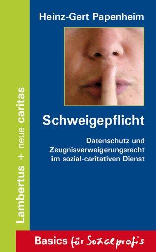 Schweigepflicht: Datenschutz und Zeugnisverweigerungsrecht im sozial-caritativen Dienst