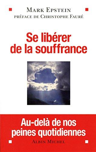 Se libérer de la souffrance : au-delà de nos peines quotidiennes