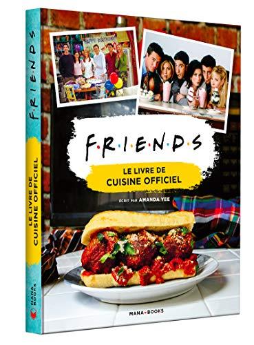 Friends : le livre de recettes officiel