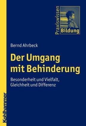 Der Umgang mit Behinderung: Besonderheit und Vielfalt, Gleichheit und Differenz