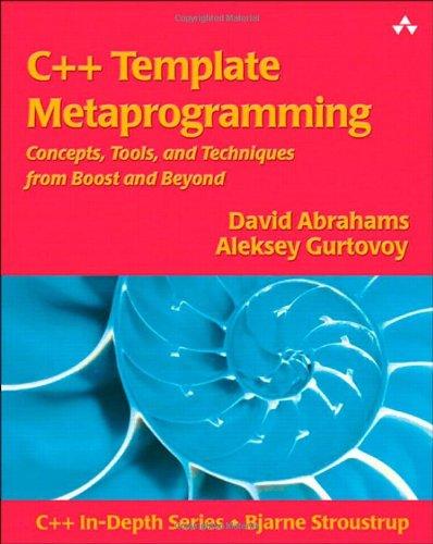 C++ Template Metaprogramming: Concepts, Tools, and Techniques from Boost and Beyond (C++ In-Depth Series)