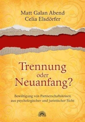 Trennung oder Neuanfang? - Bewältigung von Partnerschaftskrisen aus psychologischer und juristischer Sicht