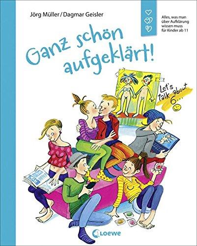 Ganz schön aufgeklärt!: Alles, was man über Aufklärung wissen muss Überarbeitete Neuausgabe