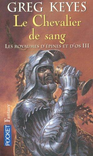 Les royaumes d'épines et d'os. Vol. 3. Le chevalier de sang