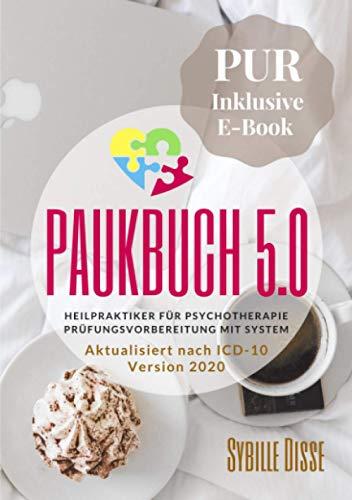 Heilpraktiker Psychotherapie Paukbuch 5.0 PUR: Prüfungsvorbereitung mit System nach ICD-10