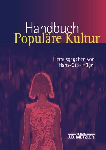 Handbuch Populäre Kultur: Begriffe, Theorien und Diskussionen