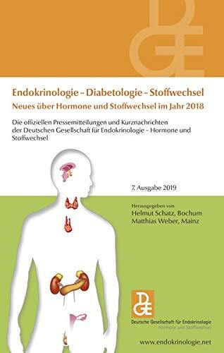 Endokrinologie - Diabetologie - Stoffwechsel Neues über Hormone und Stoffwechsel im Jahr 2018: Die offiziellen Pressemitteilungen und Kurznachrichten ... für Endokrinologie 7. Ausgabe 2019