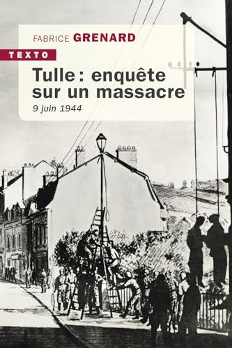 Tulle : enquête sur un massacre : 9 juin 1944