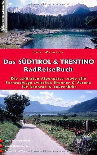 Das Südtirol & Trentino RadReiseBuch. Die schönsten Alpenpässe sowie alle Fernradwege zwischen Brenner und Verona für Rennrad und Tourenbike