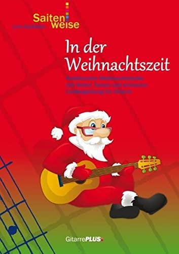 In der Weihnachtszeit: Traditionelle Weihnachtslieder mit Noten, Texten und einfacher Liedbegleitung für Gitarre