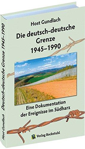 Die deutsch-deutsche Grenze 1945-1990: Eine Dokumentation der Ereignisse im Südharz