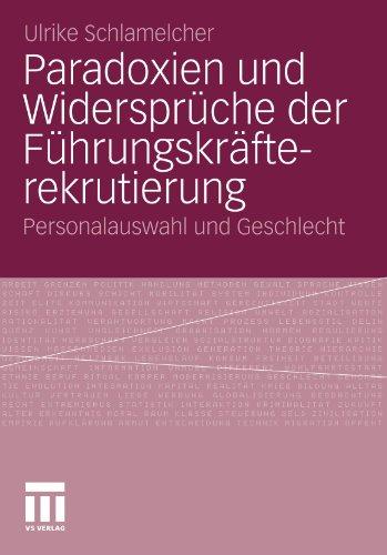 Paradoxien Und Widersprüche Der Führungskräfterekrutierung: Personalauswahl und Geschlecht (German Edition)