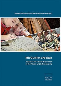 Mit Quellen arbeiten: Aufgaben für historisches Lernen in der Primar- und Sekundarstufe