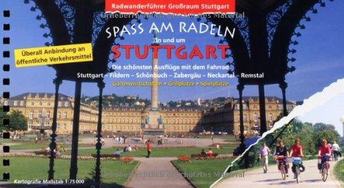 Spass am Radeln in und um Stuttgart: Die schönsten Ausflüge mit dem Fahrrad. Stuttgart, Fildern, Schönbuch, Zabergäu, Neckartal, Remstal. ... (Radwanderführer Großraum Stuttgart)