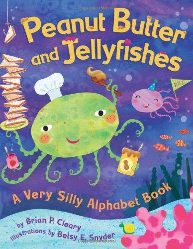 Peanut Butter And Jellyfishes: A Very Silly Alphabet Book (Millbrook Picture Books)