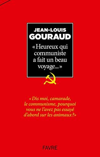 Heureux qui communiste a fait un beau voyage... : pérégrinations et digressions