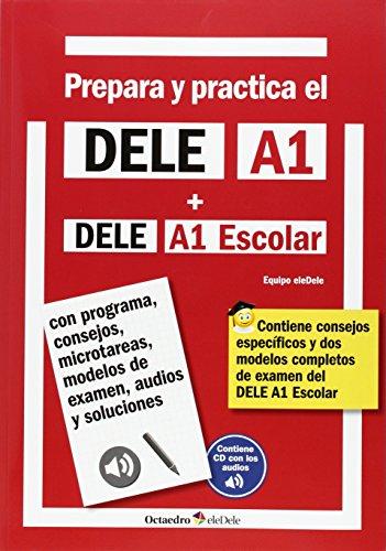 Prepara y practica el DELE A1 : con programa, consejos, microtareas, modelos de examen, audios y soluciones (Octaedro eleDele)