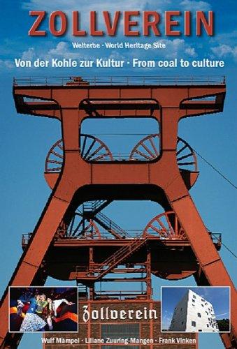 Zollverein: Welterbe. Von der Kohle zur Kultur