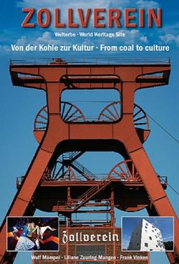 Zollverein: Welterbe. Von der Kohle zur Kultur